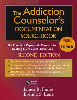 The Addiction Counselor′s Documentation Sourcebook – The Complete Paperwork Resource for Treating Clients with Addictions 2e +CD–Rom de JR Finley