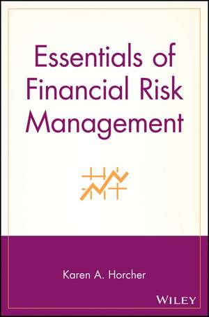 Essentials of Financial Risk Management de KA Horcher