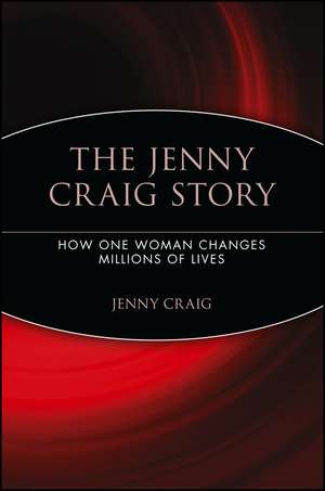 The Jenny Craig Story – How One Woman Changes Millions of Lives de J Craig