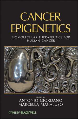 Cancer Epigenetics – Biomolecular Therapeutics in Human Cancer de A Giordano