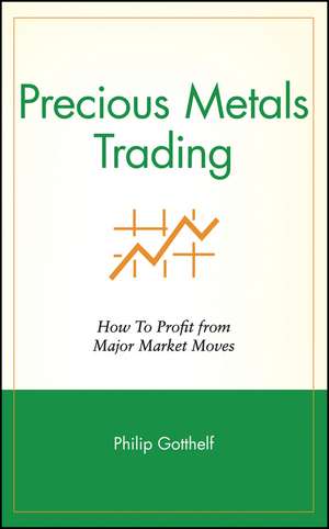 Precious Metals Trading de Philip Gotthelf