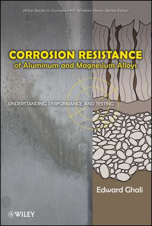 Corrosion Resistance of Aluminum and Magnesium Alloys – Understanding Performance and Testing de E Ghali