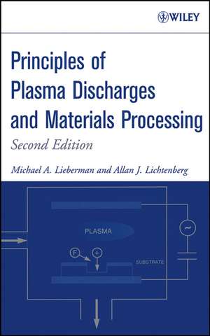 Principles of Plasma Discharges and Materials Processing 2e de MA Lieberman