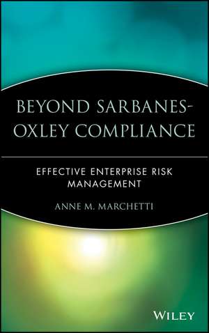 Beyond Sarbanes–Oxley Compliance – Effective Enterprise Risk Management de AM Marchetti