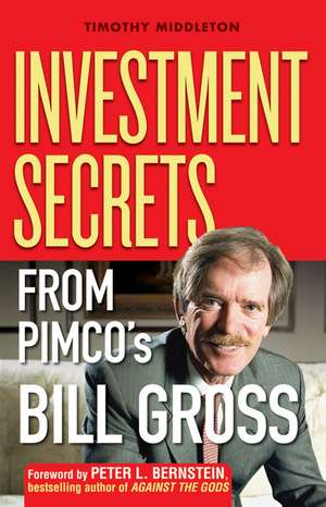 Investment Secrets from PIMCO′s Bill Gross de Timothy Middleton