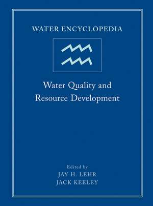 Water Encyclopedia – Water Quality and Resource Development V 2 de JH Lehr