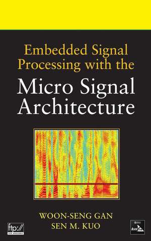 Embedded Signal Processing with the Micro Signal Architecture de W–S Gan