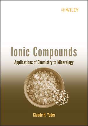 Ionic Compounds – Applications of Chemistry to Mineralogy de CH Yoder