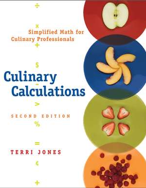 Culinary Calculations – Simplified Math for Culinary Professionals 2e de T. Jones