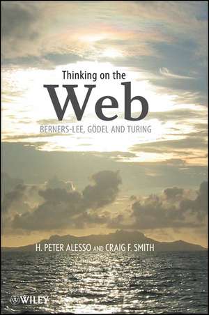 Thinking on the Web – Berners–Lee, Godel and Turing de HP Alesso