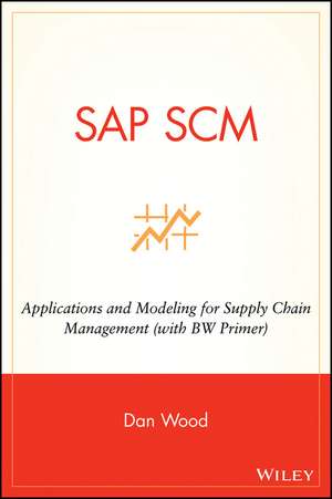 SAP SCM – Applications and Modeling for Supply Chain Management de DC Wood