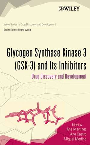 Glycogen Synthase Kinase 3 (GSK–3) and Its Inhibitors – Drug Discovery and Development de A Martinez