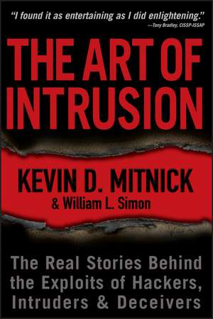 The Art of Intrusion – The Real Stories Behind the Exploits of Hackers, Intruders and Deceivers de KD Mitnick