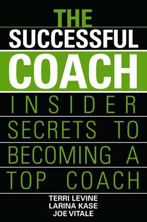 The Successful Coach – Insider Secrets to Becoming a Top Coach de T Levine