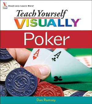 Teach Yourself Visually Poker de Dan Ramsey