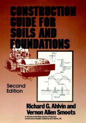 Construction Guide for Soils and Foundations de Richard G Ahlvin