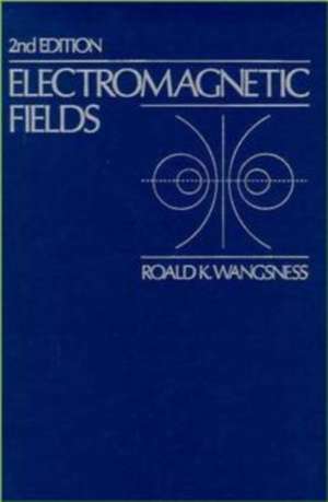 Electromagnetic Fields 2e (WSE) de RK Wangsness