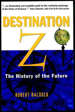 Destination Z – The History of the Future de R Baldock