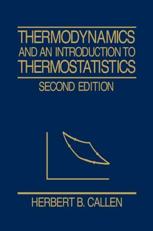 Thermodynamics and an Introduction to Thermostatistics 2e (WSE) de HB Callen