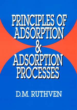 Principles of Adsorption and Adsorption Processes de DM Ruthven