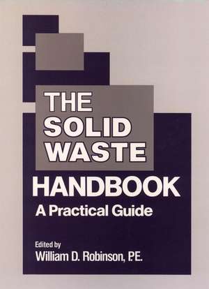 The Solid Waste Handbook: A Practical Guide de WD Robinson