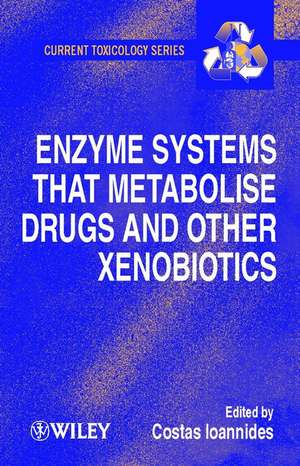 Enzyme Systems that Metabolise Drugs and Other Xenobiotics de C Ioannides