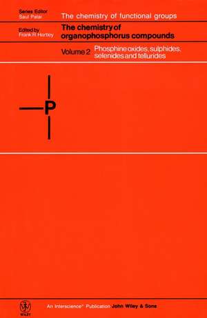The Chemistry of Organophosphorus Compounds: Phosphine Oxides, Sulphides, Selenides and Tellurides de Frank R. Hartley