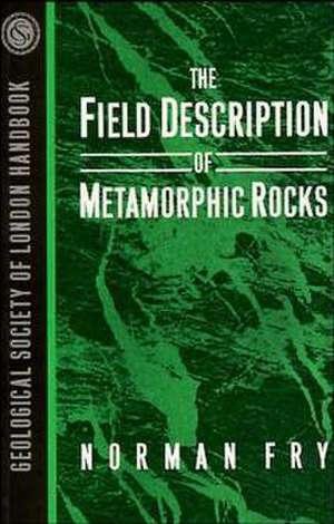 The Field Description of Metamorphic Rocks de N Fry