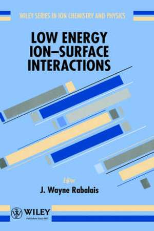 Low Energy Ion–Surface Interactions de JW Rabalais