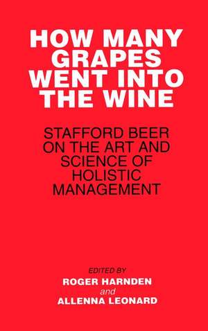 How many Grapes went into the Wine – Stafford Beer on the Art of Science of Holistic Management de R Harnden