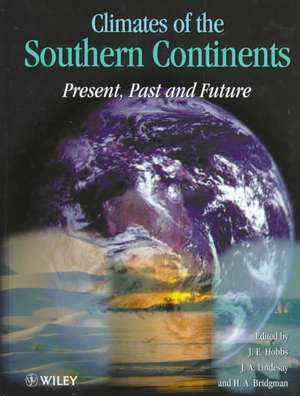 Climates of the Southern Continents – Present, Past & Future de JE Hobbs