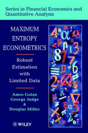 Maximum Entropy Econometrics: Robust Estimation with Limited Data de Amos Golan