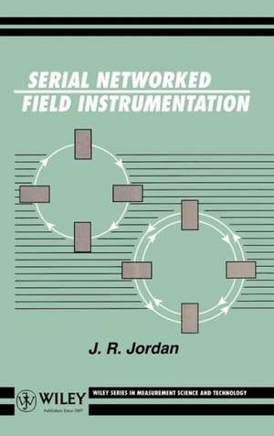 Serial Networked Field Instrumentation de JR Jordan