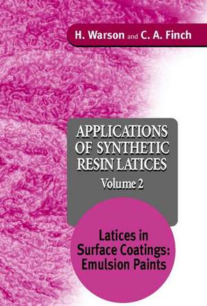 Applications of Synthetic Resin Latices – Latices in Surface Coatings: Emulsion Paints V 2 de H Warson