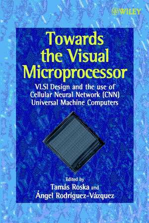 Towards the Visual Microprocessor – VLSI Design & the use of Cellular Neural Network (CNN) Universal Machine Computers de T Roska