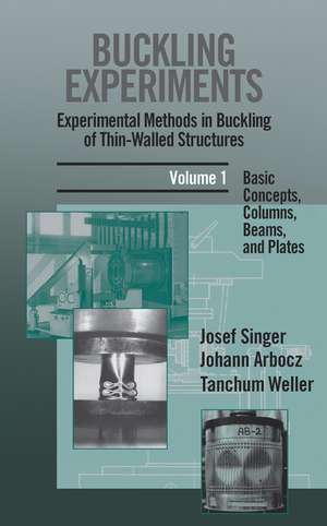 Buckling Experiments V 1 – Experimental Methods in Buckling of Thin–Walled Structures – Basic Concepts, Columns, Beams & Plates de J Singer