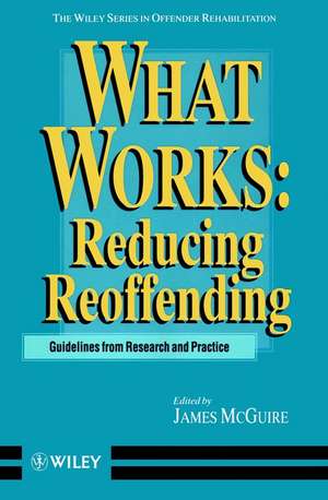 What Works – Reducing Reoffending Guidelines from Research & Practice de J Mcguire