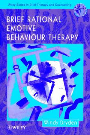 Brief Rational Emotive Behaviour Therapy de W Dryden