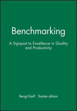 Benchmarking – A Signpost to Excellence in Quality & Productivity +Wkbk de B Karlof