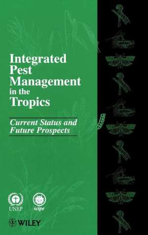 Integrated Pest Management in the Tropics – Current Status & Future Prospects de AN Mengech