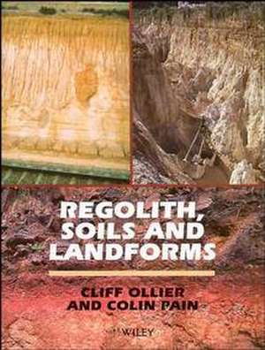 Regolith, Soils and Landforms de Cliff Ollier