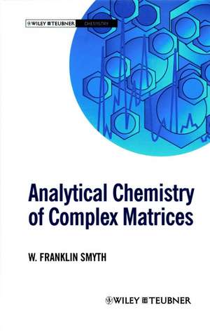 Analytical Chemistry of Complex Matrices de WF Smyth