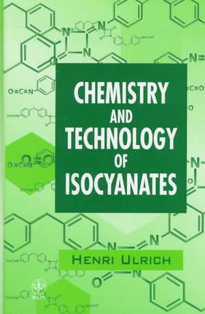 Chemistry & Technology of Isocyanates de H Ulrich