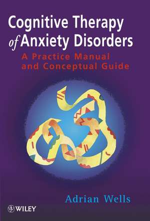 Cognitive Therapy of Anxiety Disorders – A Practice Manual & Conceptual Guide de A Wells