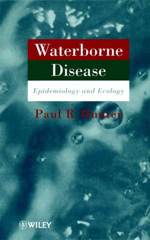 Waterborne Disease – Epidemiology & Ecology de PR Hunter