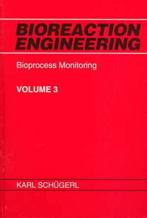 Bioreaction Engineering V 3 – Bioprocess Monitoring de K Schugerl