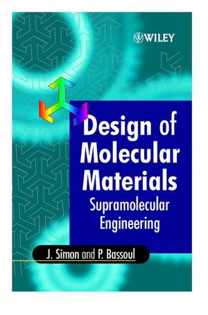 Design of Molecular Materials – Supramolecular Engineering de J. Simon