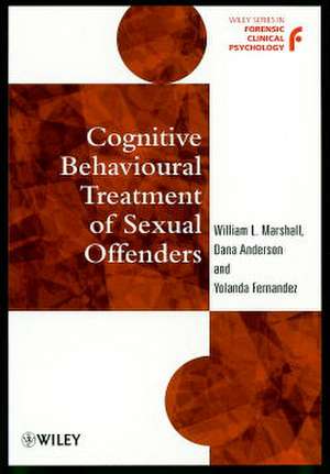 Cognitive Behavioural Treatment of Sexual Offenders de WL Marshall