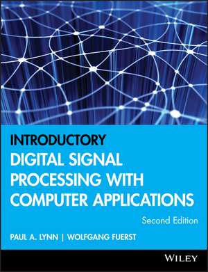 Introductory Digital Signal Processing with Computer Applications de Paul A. Lynn
