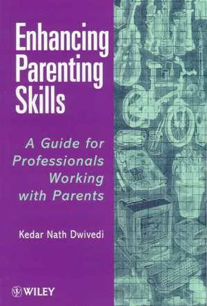 Enhancing Parenting Skills – A Guide for Professionals Working with Parents (Paper only) de KN Dwivedi